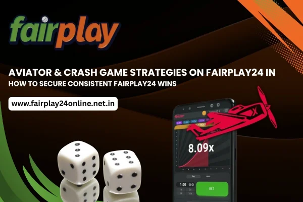 Aviator & Crash Game Strategies on Fairplay24